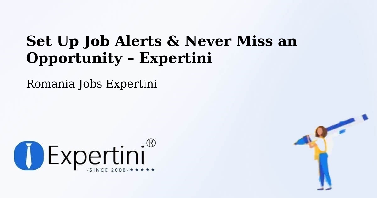 Job Alerts Guide – Get Notified About New Jobs in Țintea - Țintea, Romania Jobs Expertini