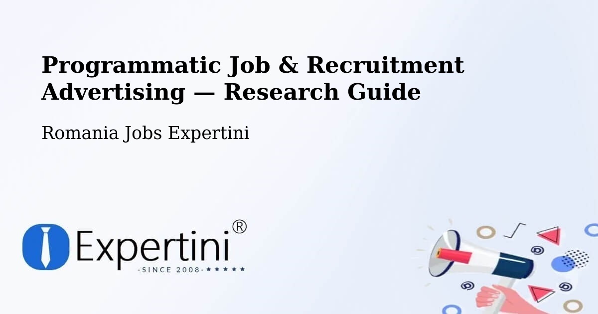 Programmatic Job & Recruitment Advertising — Research Guide – Țintea