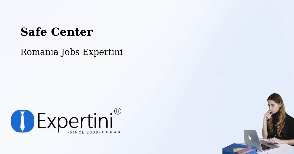 Safety Center – Țintea - Romania Jobs Expertini