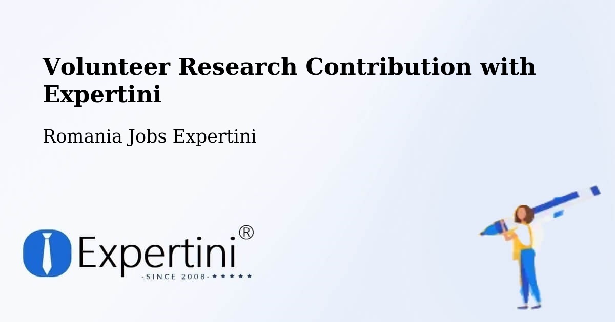 Volunteer Research Contribution Program – Țintea - Romania Jobs Expertini
